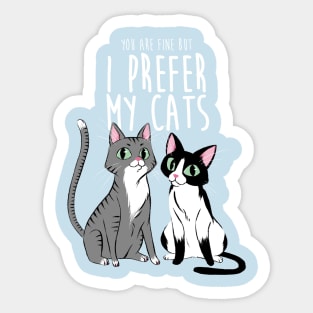 I prefer my cats Sticker